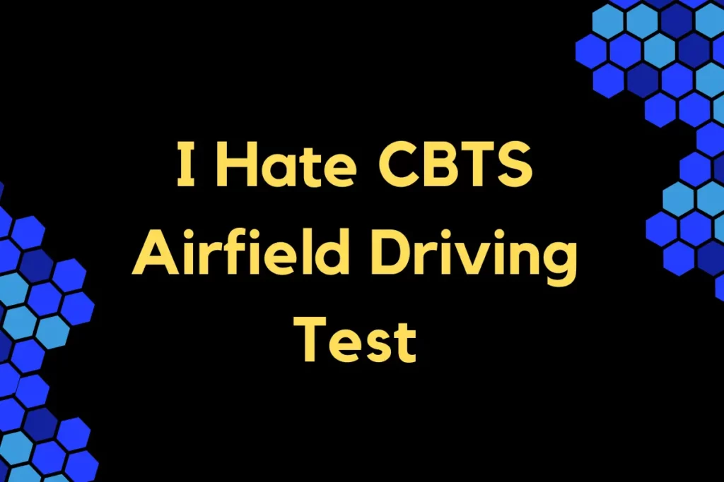 I Hate CBTS Airfield Driving