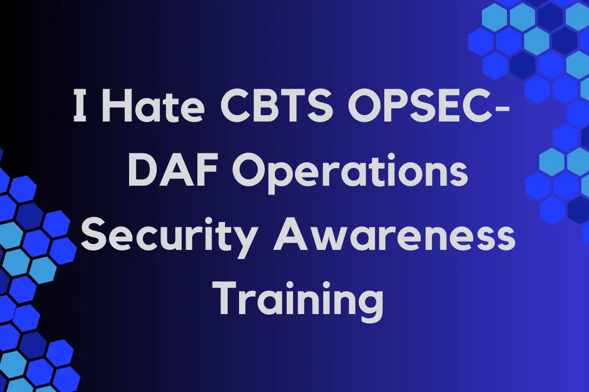 I Hate CBTS opsec DAF Operations Security Awareness Training