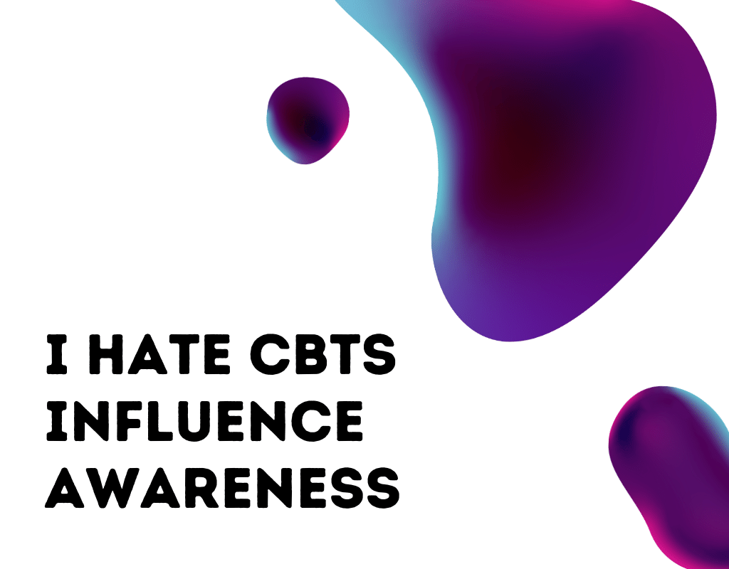 I hate cbts influence awareness